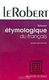 Jacqueline Picoche - Dictionnaire Etymologique du francais