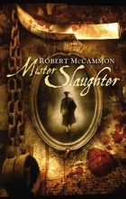 Robert  R. McCammon - Mister Slaughter