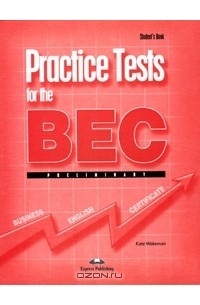 Kate Wakeman - Practice Tests for the BEC Preliminary: Student's Book