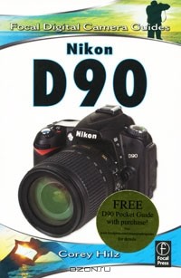 Corey Hilz - Nikon D90: Focal Digital Camera Guide