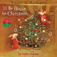 Holly Hobbie - Toot & Puddle: I'll Be Home for Christmas