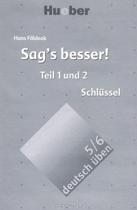 Hans Foldeak - Deutsch Uben: Sag's Besser!