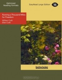  - Running a Thousand Miles for Freedom: The Escape of William and Ellen Craft from Slavery