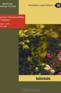  - Running a Thousand Miles for Freedom: The Escape of William and Ellen Craft from Slavery