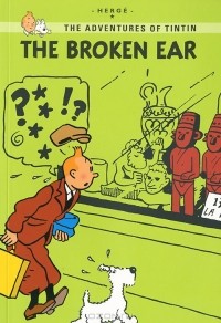 Herge - The Adventures of Tintin: The Broken Ear