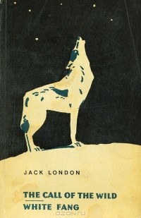 Jack London - The Call of the Wild. White Fang