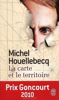 Michel Houellebecq - La Carte Et Le Territoire