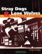 Patrick Galloway - Stray Dogs &amp; Lone Wolves : The Samurai Film Handbook