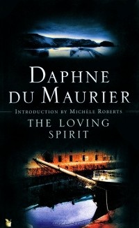Дафна дю Морье - The Loving Spirit