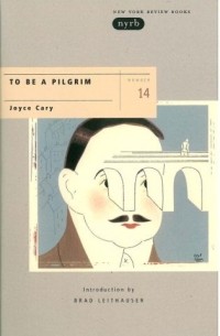 Joyce Cary - To Be A Pilgrim