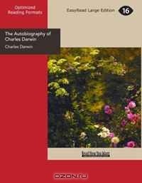Чарльз Дарвин - The Autobiography of Charles Darwin
