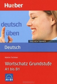 Marion Techmer - Deutsch Uben - Taschentrainer: Taschentrainer - Wortschatz Grundstufe A 1 bis B 1