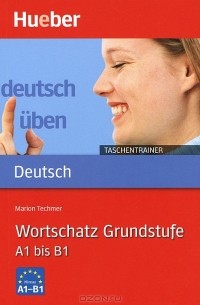 Marion Techmer - Deutsch Uben - Taschentrainer: Taschentrainer - Wortschatz Grundstufe A 1 bis B 1