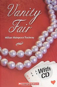 Уильям Мейкпис Теккерей - Vanity Fair (+ CD)