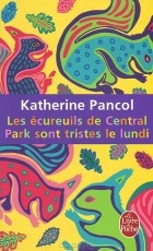 Katherine Pancol - Les ecureuils de Central Park sont tristes le lundi