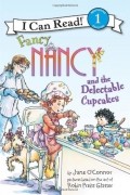  - Fancy Nancy and the Delectable Cupcakes (I Can Read Book 1)