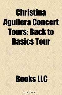  - Christina Aguilera Concert Tours: Back to Basics Tour
