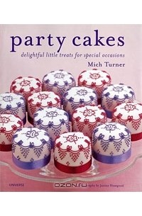 Mich Turner - Party Cakes: Delightful Little Treats for Special Occasions