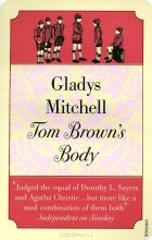 Gladys Mitchell - Tom Brown&#039;s Body