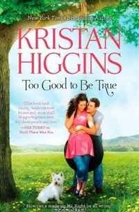 Kristan Higgins - Too Good to Be True
