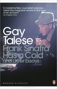 Гэй Тализ - Frank Sinatra Has a Cold and other Essays