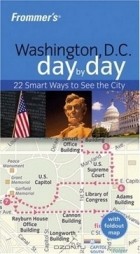  - Frommer&#039;s Washington D.C. Day by Day (Frommers Day by Day)