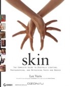 Ли Варис - Skin: The Complete Guide to Digitally Lighting, Photographing, and Retouching Faces and Bodies