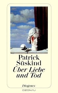 Патрик Зюскинд - Uber Liebe und Tod