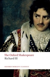 William Shakespeare - The Oxford Shakespeare: Richard III