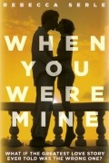 Rebecca Serle - When You Were Mine