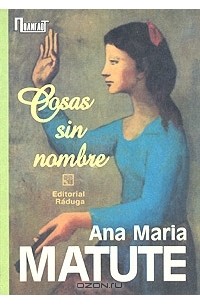 Ана Мария Матуте - Cosas sin nombre (сборник)