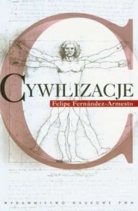 Felipe Fernández-Armesto - Cywilizacje