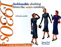  - Fashionable Clothing from the Sears Catalogs: Late 1930s