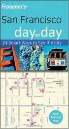  - Frommer&#039;s San Francisco Day by Day (Frommer&#039;s Day by Day)