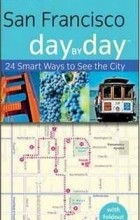  - Frommer&#039;s San Francisco Day by Day (Frommer&#039;s Day by Day)
