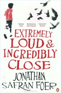 Джонатан Сафран Фоер - Extremely Loud and Incredibly Close