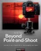  - Beyond Point-and-Shoot: Learning to Use a Digital SLR or Interchangeable-Lens Camera