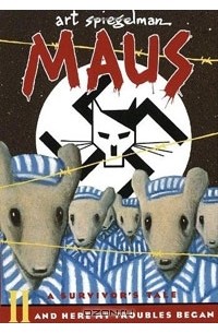 Art Spiegelman - Maus II: A Survivor's Tale: And Here My Troubles Began
