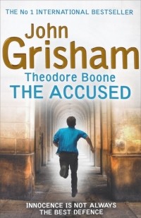 John Grisham - Theodore Boone: The Accused