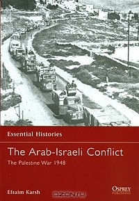 Efraim Karsh - The Arab-Israeli Conflict: The Palestine War 1948