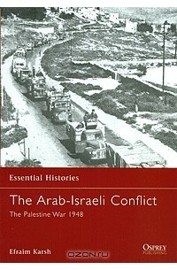 Efraim Karsh - The Arab-Israeli Conflict: The Palestine War 1948