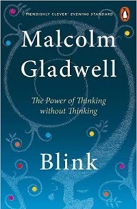 Blink: The Power Of Thinking Without Thinking