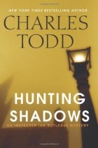 Charles Todd - Hunting Shadows