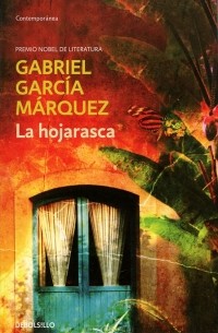 Габриэль Гарсиа Маркес - La hojarasca