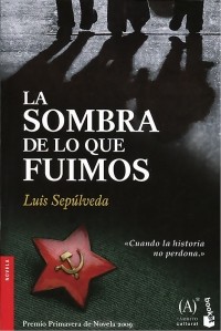Луис Сепульведа - La sombra de lo que fuimos