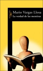 Mario Vargas Llosa - La verdad de las mentiras
