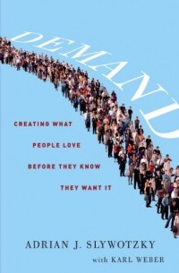 - Demand: Creating What People Love Before They Know They Want It