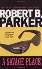 Robert B. Parker - A Savage Place