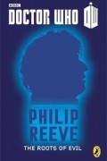 Philip Reeve - Doctor Who: The Roots of Evil