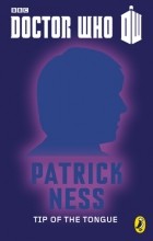 Patrick Ness - Doctor Who: Tip of the Tongue
